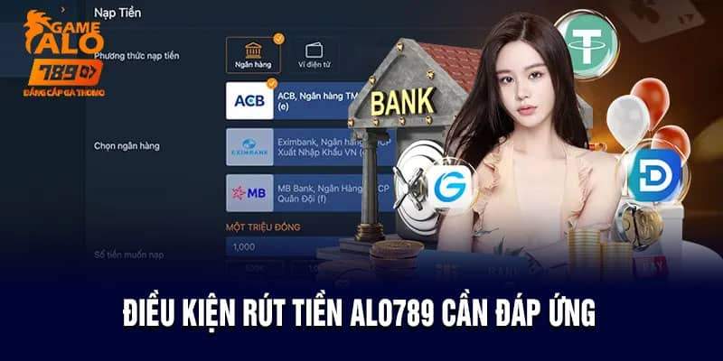 Điều kiện rút tiền Alo789 cần đáp ứng Điều kiện rút tiền Alo789 cần đáp ứng